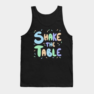 Shake the table Tank Top